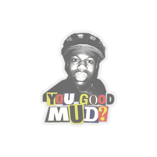 Rakai You Good Mud? Funny Sticker