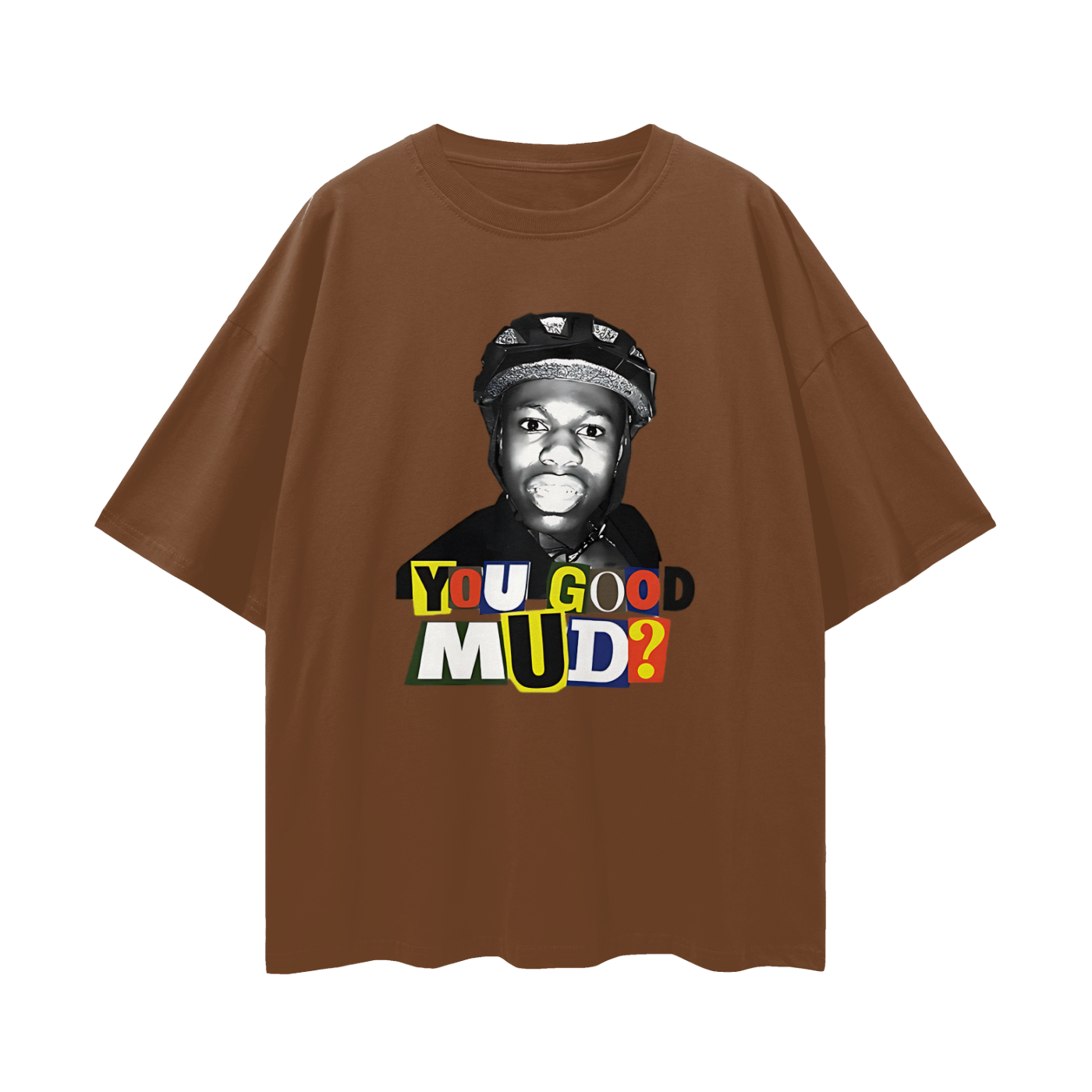 Rakai You Good Mud? Funny Graphic Oversized T Shirt