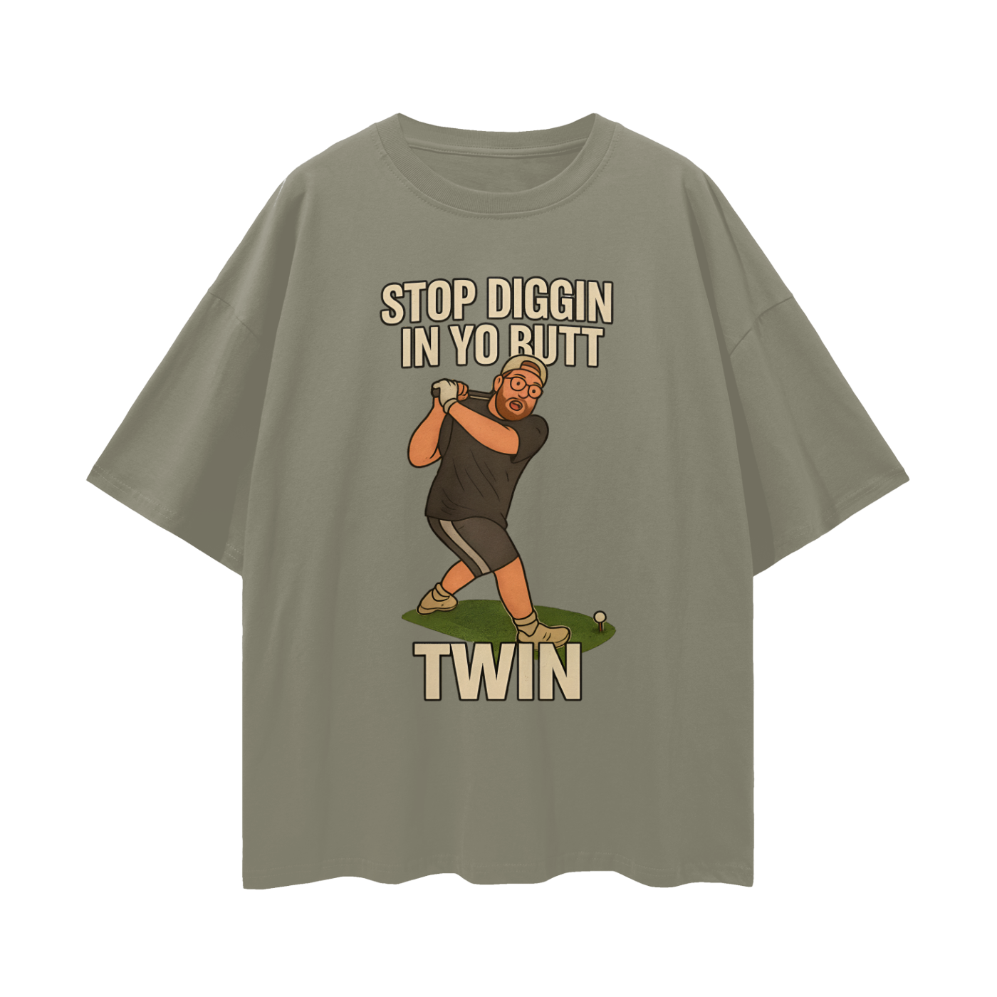 Funny "Stop Diggin In Yo Butt Twin" Maxi Golf Swing Oversized T Shirt