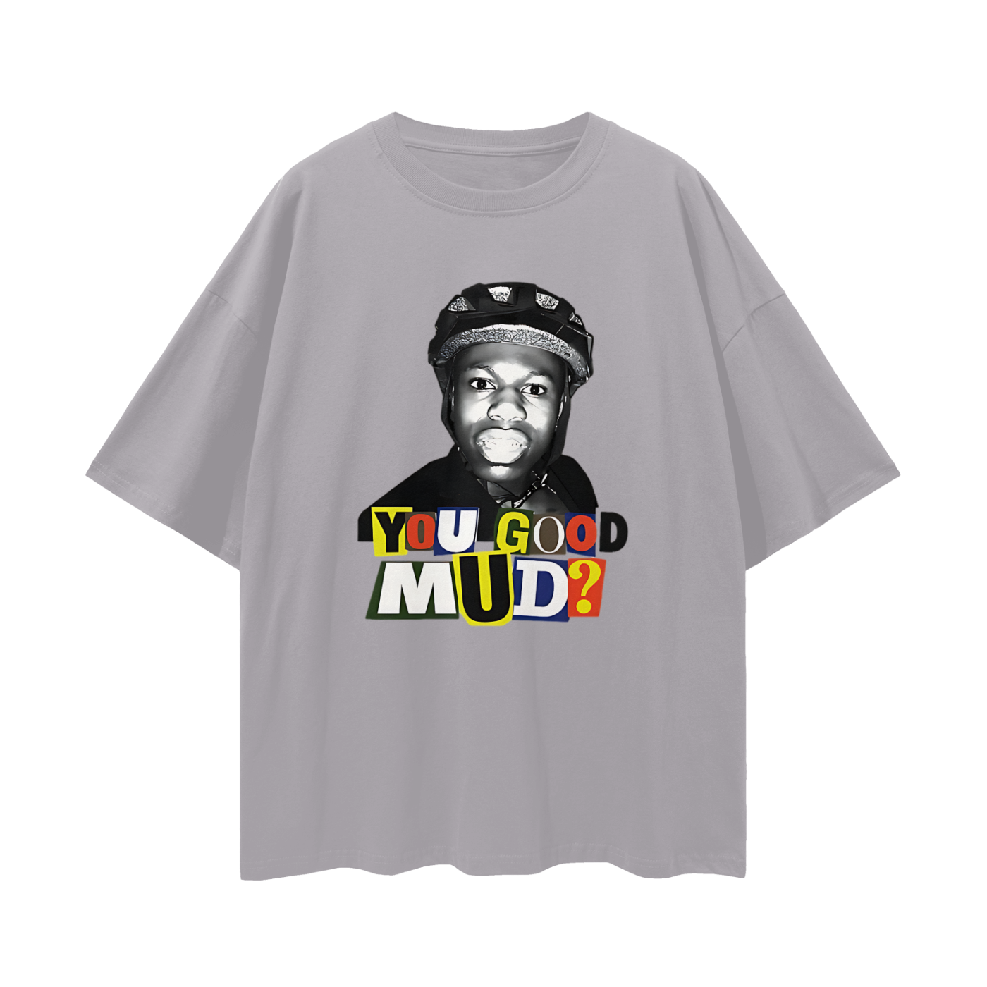 Rakai You Good Mud? Funny Graphic Oversized T Shirt