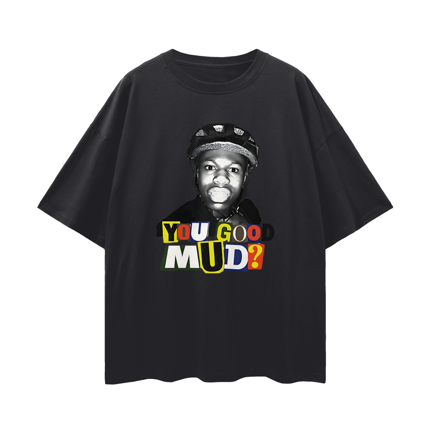 Rakai You Good Mud? Funny Graphic Oversized T Shirt