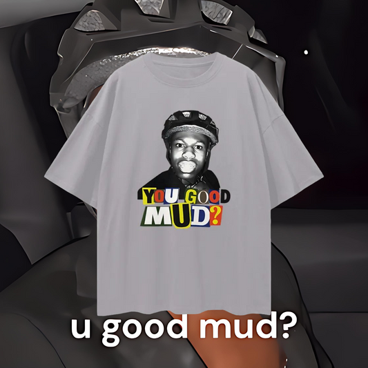 Rakai You Good Mud? Funny Graphic Oversized T Shirt
