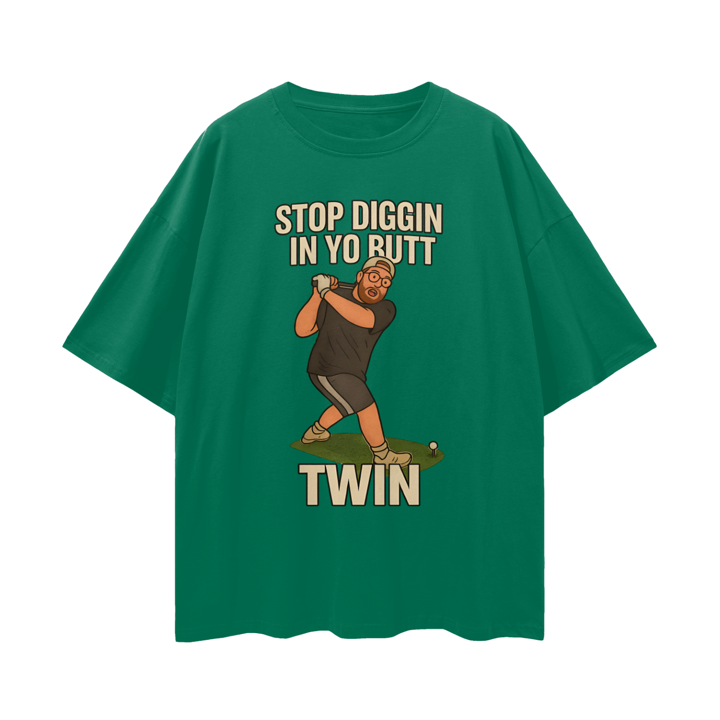 Funny "Stop Diggin In Yo Butt Twin" Maxi Golf Swing Oversized T Shirt