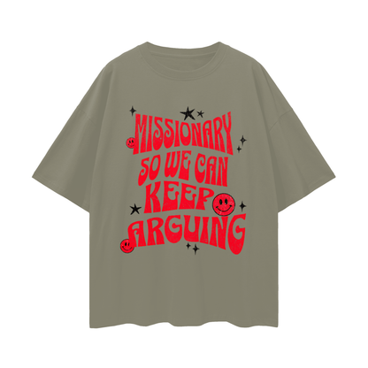 Funny Missionary So We Can Keep Arguing Vintage Like Graphic Oversized T Shirt
