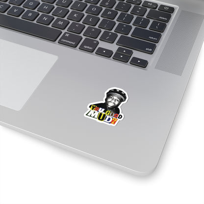 Rakai You Good Mud? Funny Sticker