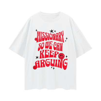 Funny Missionary So We Can Keep Arguing Vintage Like Graphic Oversized T Shirt