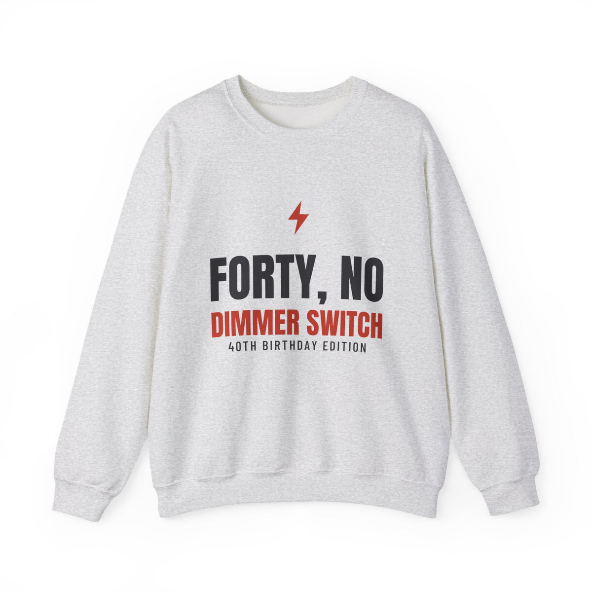 40th Birthday Sweatshirt for Women, Forty No Dimmer Switch Crewneck, 40th Birthday Gift for Her, Milestone Sweatshirt