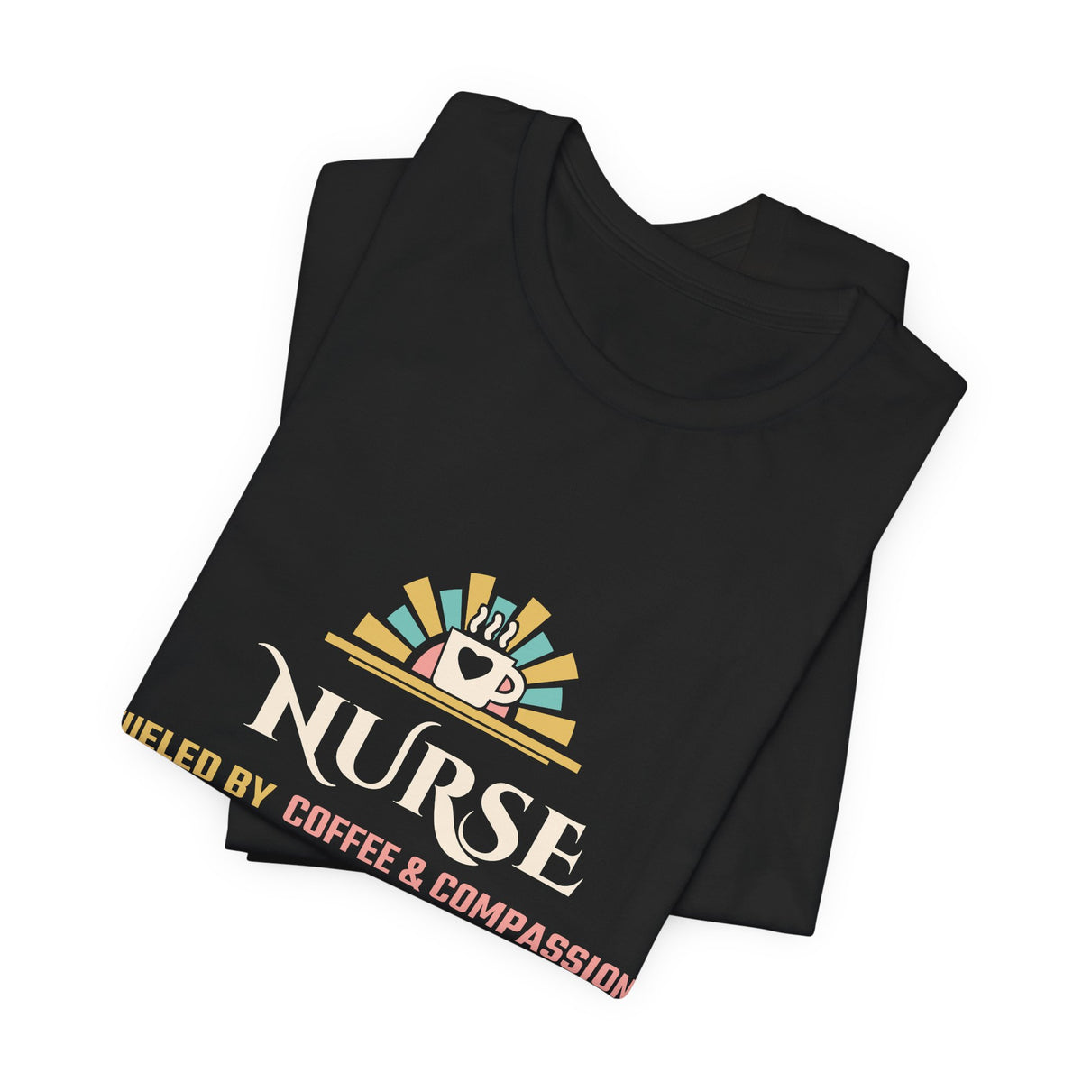 Nurse Shirt for Women, Nurse Fueled by Coffee and Compassion Tee, Nurse Appreciation Gift, Nursing School Grad Gift, Unisex S-3XL