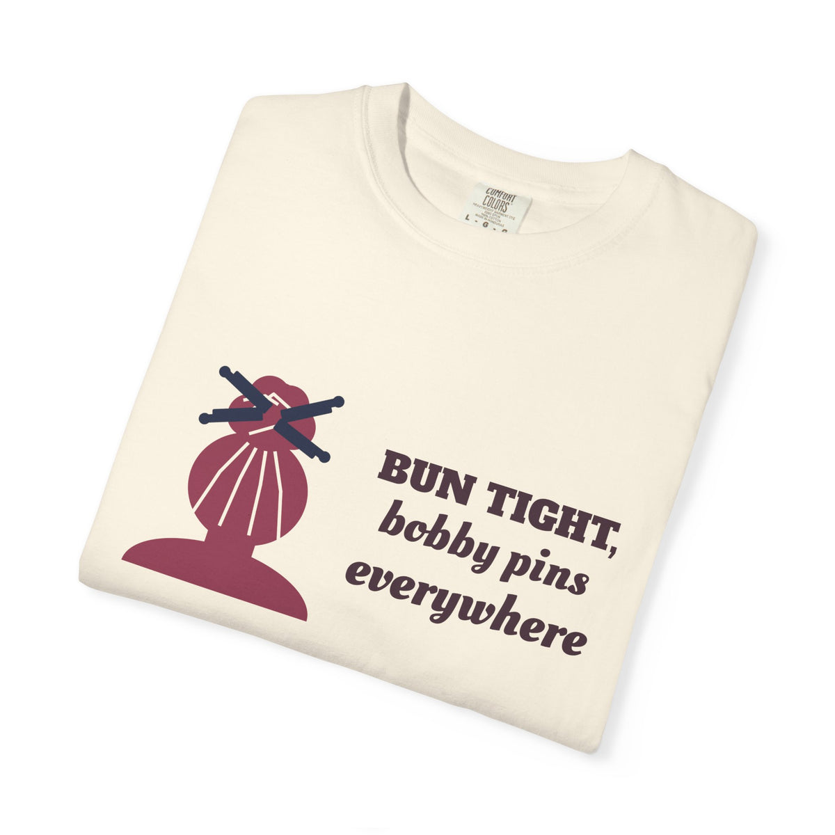 Dance Mom Shirt, Bun Tight Bobby Pins Everywhere Tee, Dance Mom Gift, Recital Mom Shirt, Garment-Dyed Tee