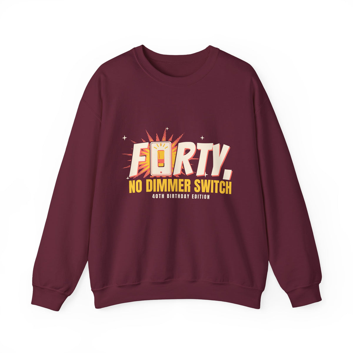 40th Birthday Sweatshirt for Women, Forty No Dimmer Switch Crewneck, 40th Birthday Gift for Her, Milestone Sweatshirt
