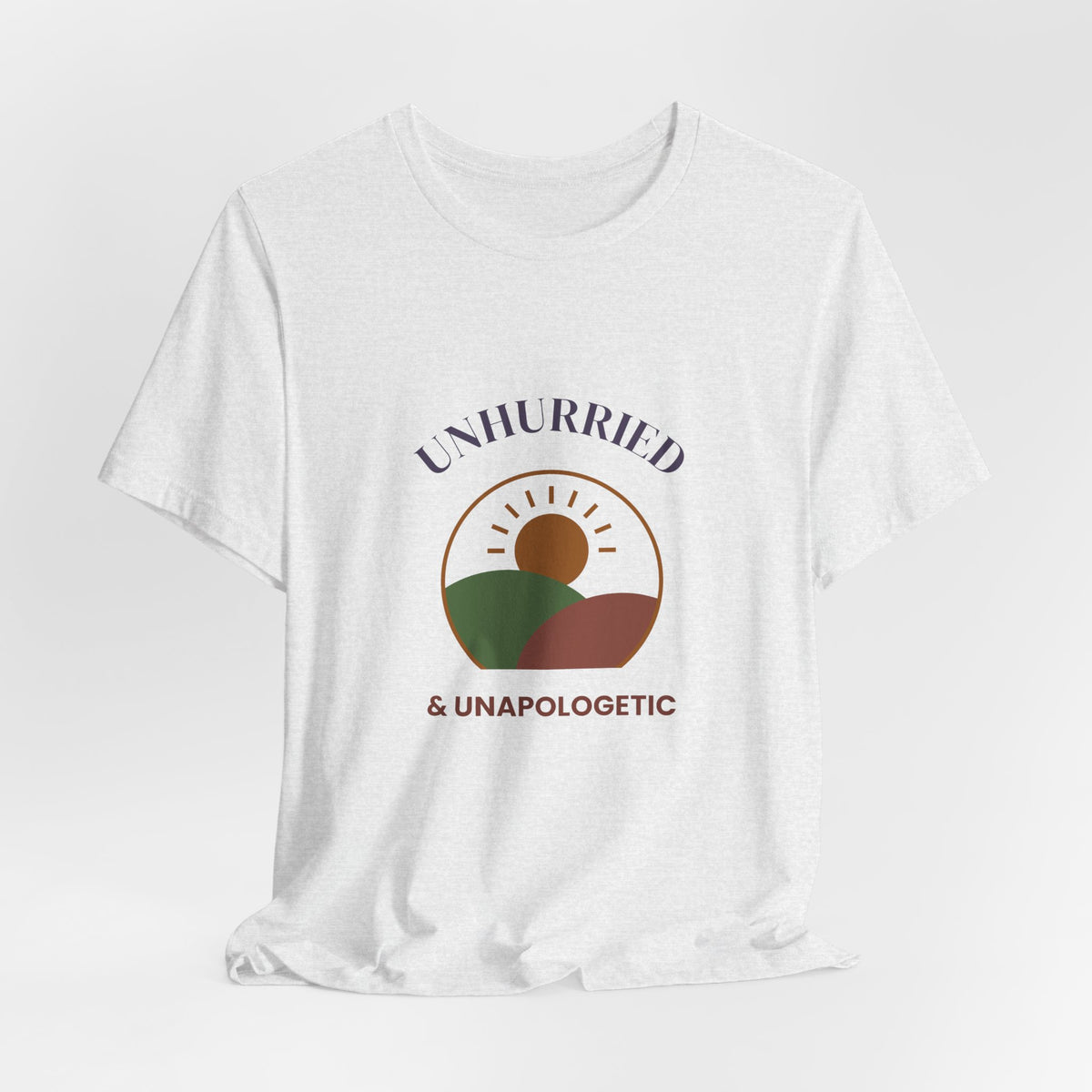 Self Care Shirt, Unhurried and Unapologetic Tee, Slow Living Graphic T-Shirt, Mental Health Gift, Weekend Tee for Women