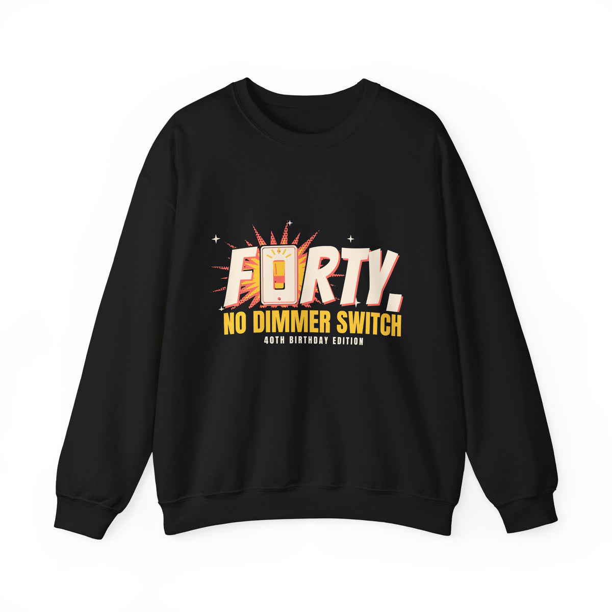 40th Birthday Sweatshirt for Women, Forty No Dimmer Switch Crewneck, 40th Birthday Gift for Her, Milestone Sweatshirt