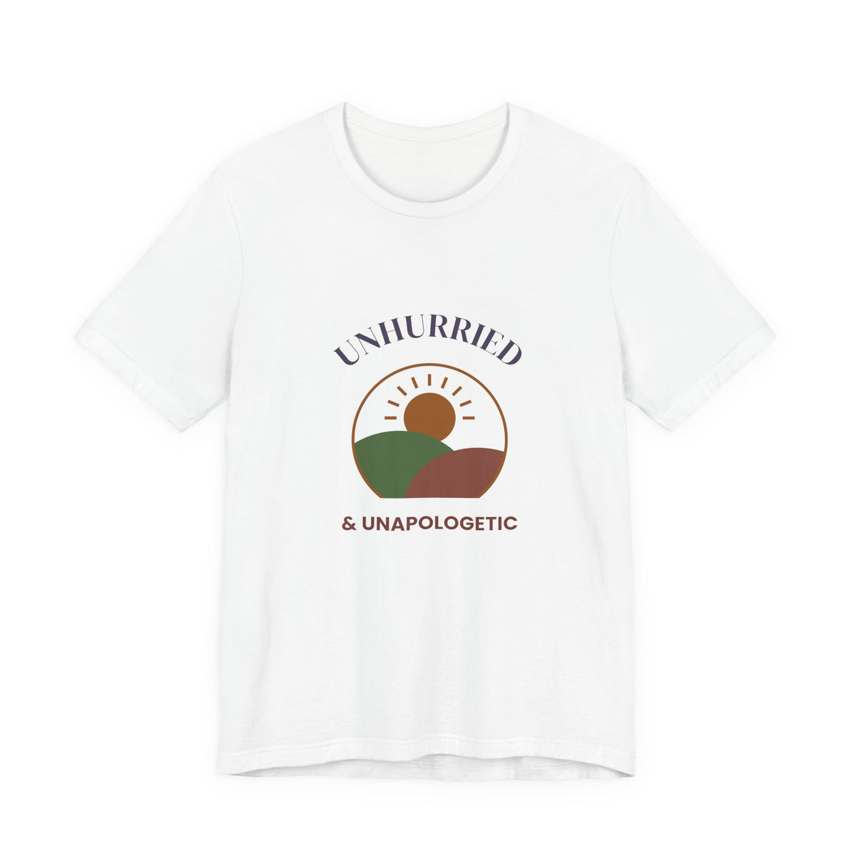 Self Care Shirt, Unhurried and Unapologetic Tee, Slow Living Graphic T-Shirt, Mental Health Gift, Weekend Tee for Women