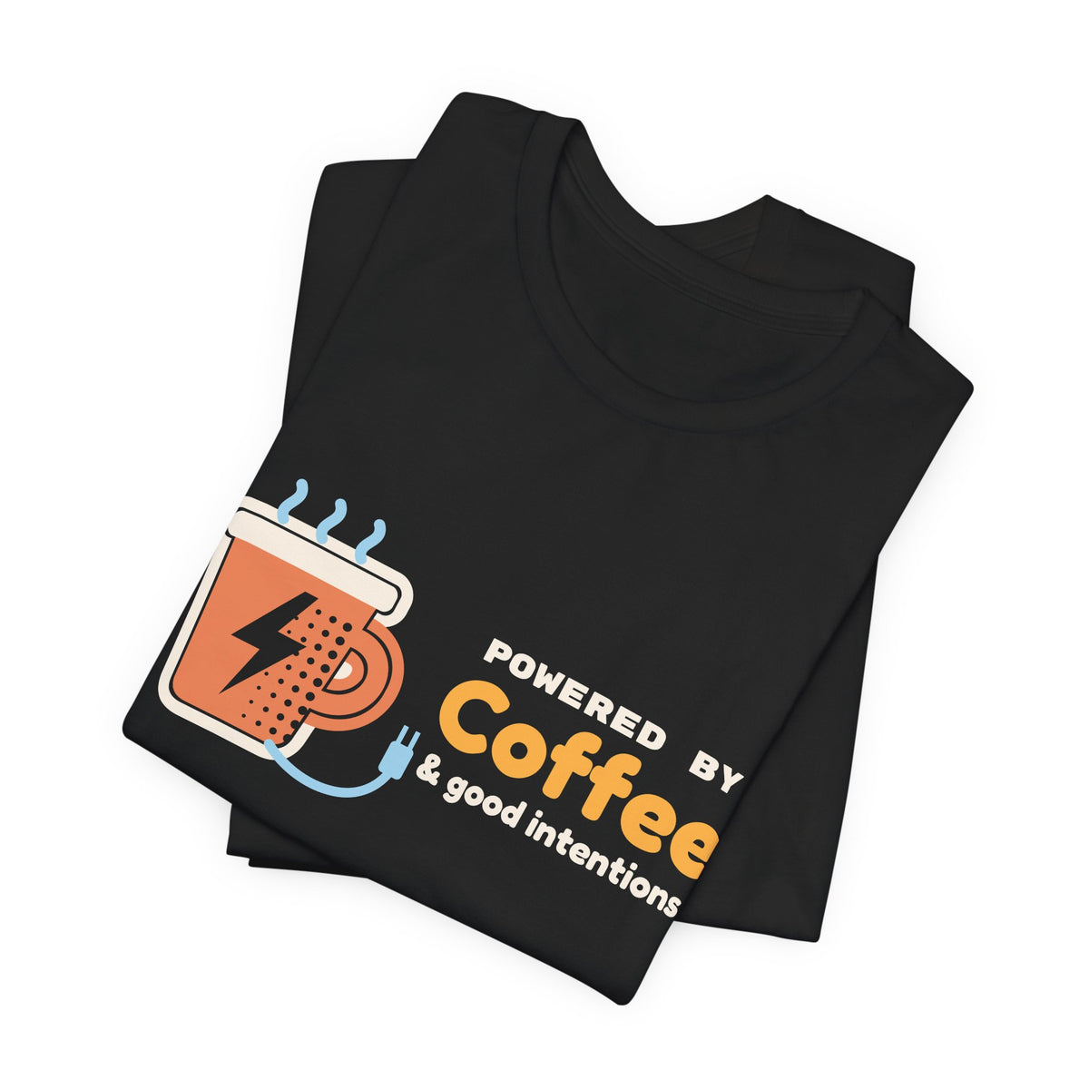 Funny Coffee Shirt for Women, Powered by Coffee and Good Intentions Tee, Coffee Lover Gift, Mom Humor T-Shirt, Unisex S-3XL