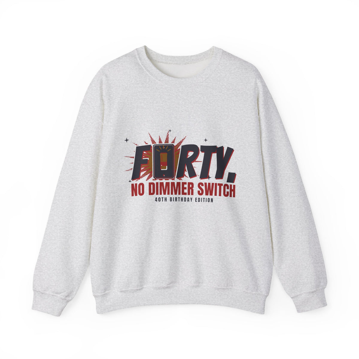 40th Birthday Sweatshirt for Women, Forty No Dimmer Switch Crewneck, 40th Birthday Gift for Her, Milestone Sweatshirt