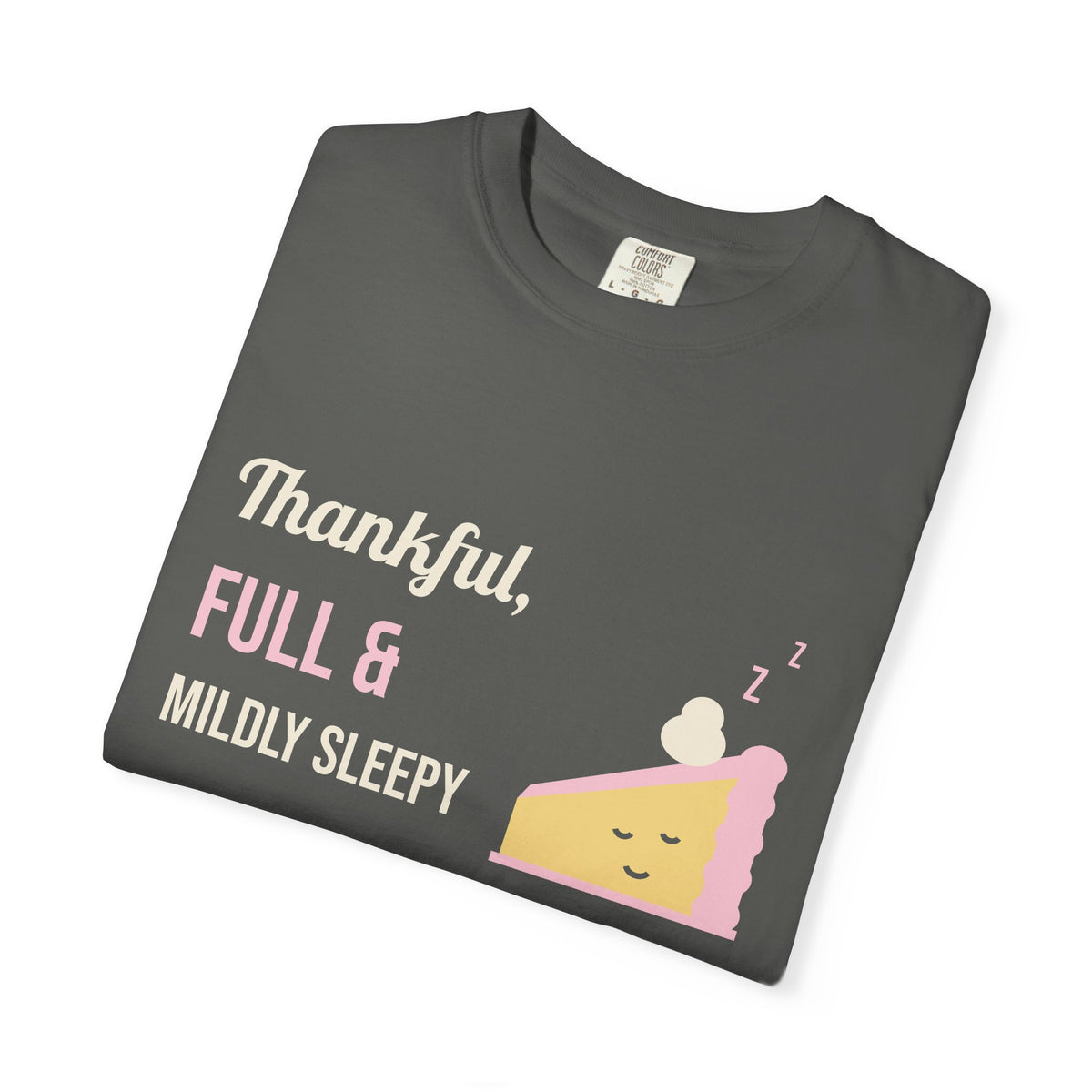 Friendsgiving Shirt, Thankful Full and Mildly Sleepy Tee, Funny Thanksgiving Shirt for Women, Garment-Dyed Fall Tee
