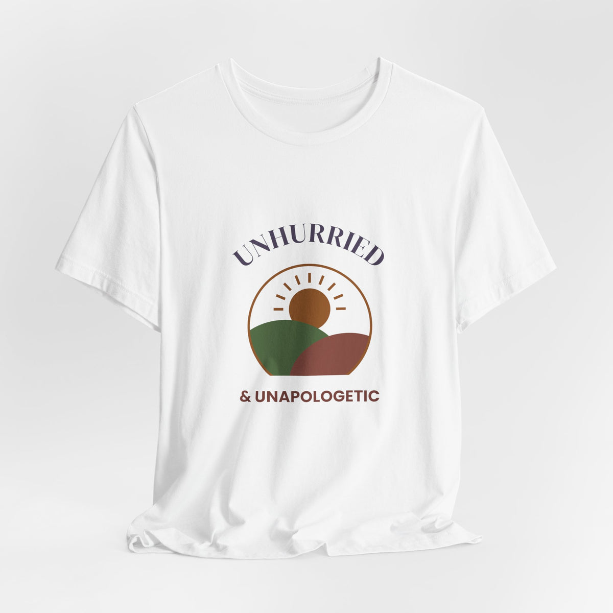 Self Care Shirt, Unhurried and Unapologetic Tee, Slow Living Graphic T-Shirt, Mental Health Gift, Weekend Tee for Women