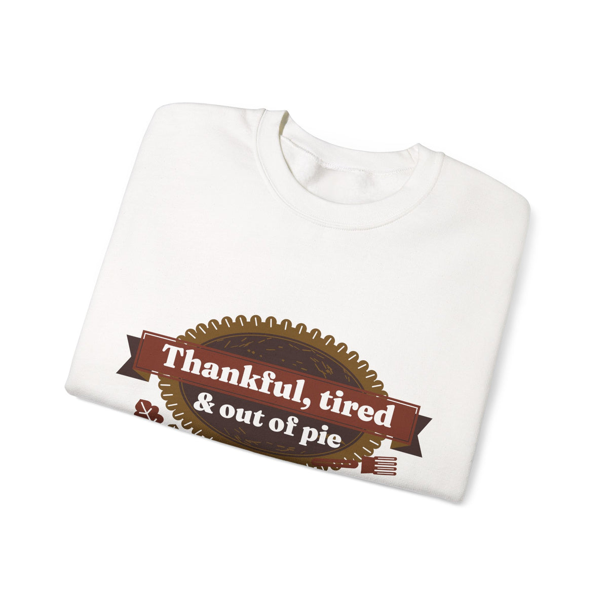 Funny Thanksgiving Sweatshirt, Thankful Tired and Out of Pie Crewneck, Mom Thanksgiving Shirt, Fall Sweatshirt for Women
