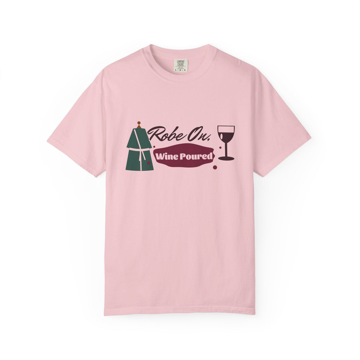 Robe On Wine Poured Watercolor Script Wine Lover Tee