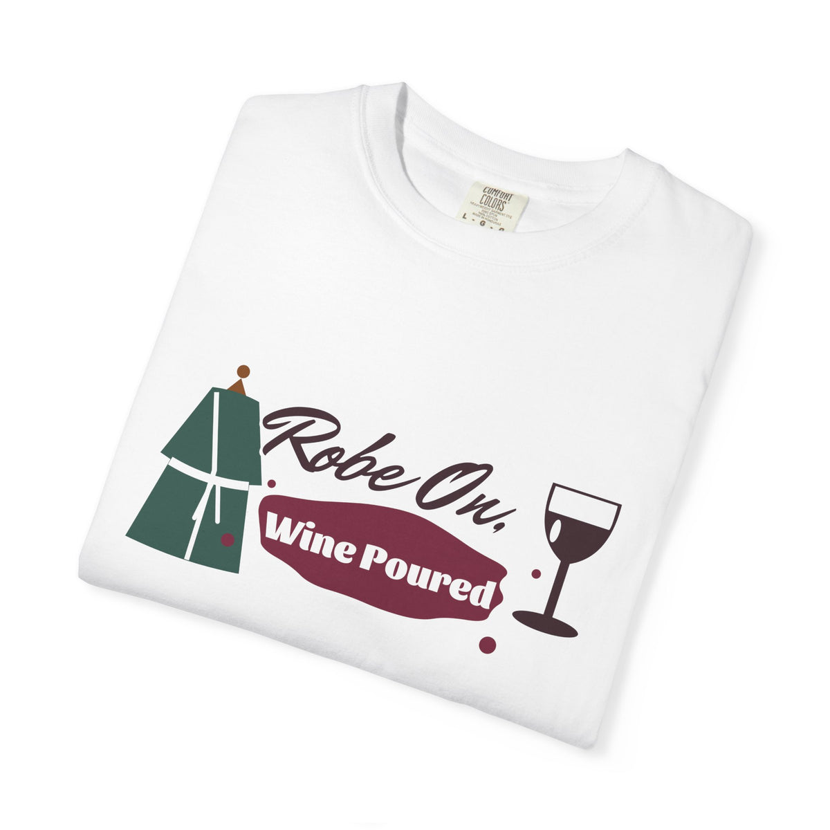 Robe On Wine Poured Watercolor Script Wine Lover Tee