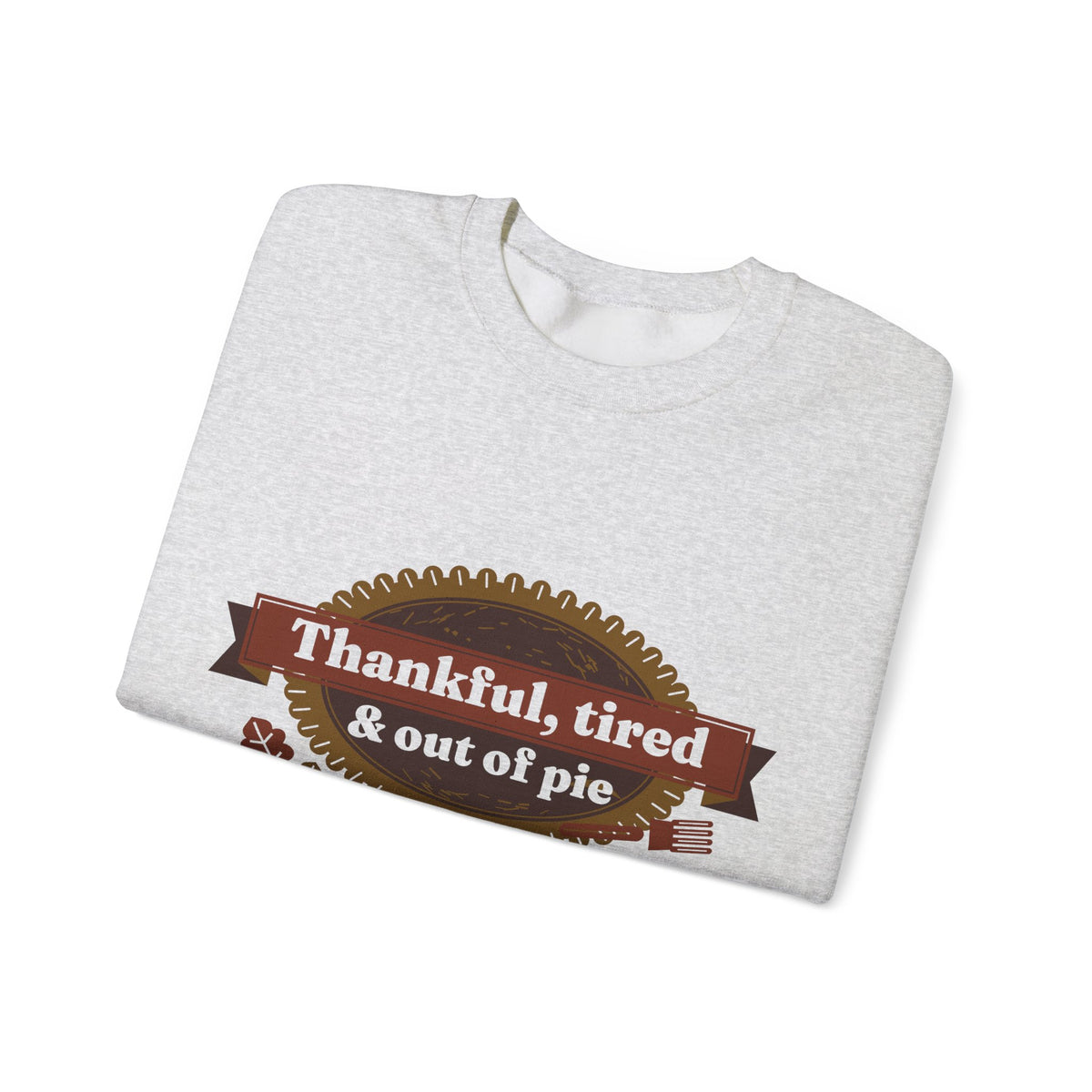 Funny Thanksgiving Sweatshirt, Thankful Tired and Out of Pie Crewneck, Mom Thanksgiving Shirt, Fall Sweatshirt for Women