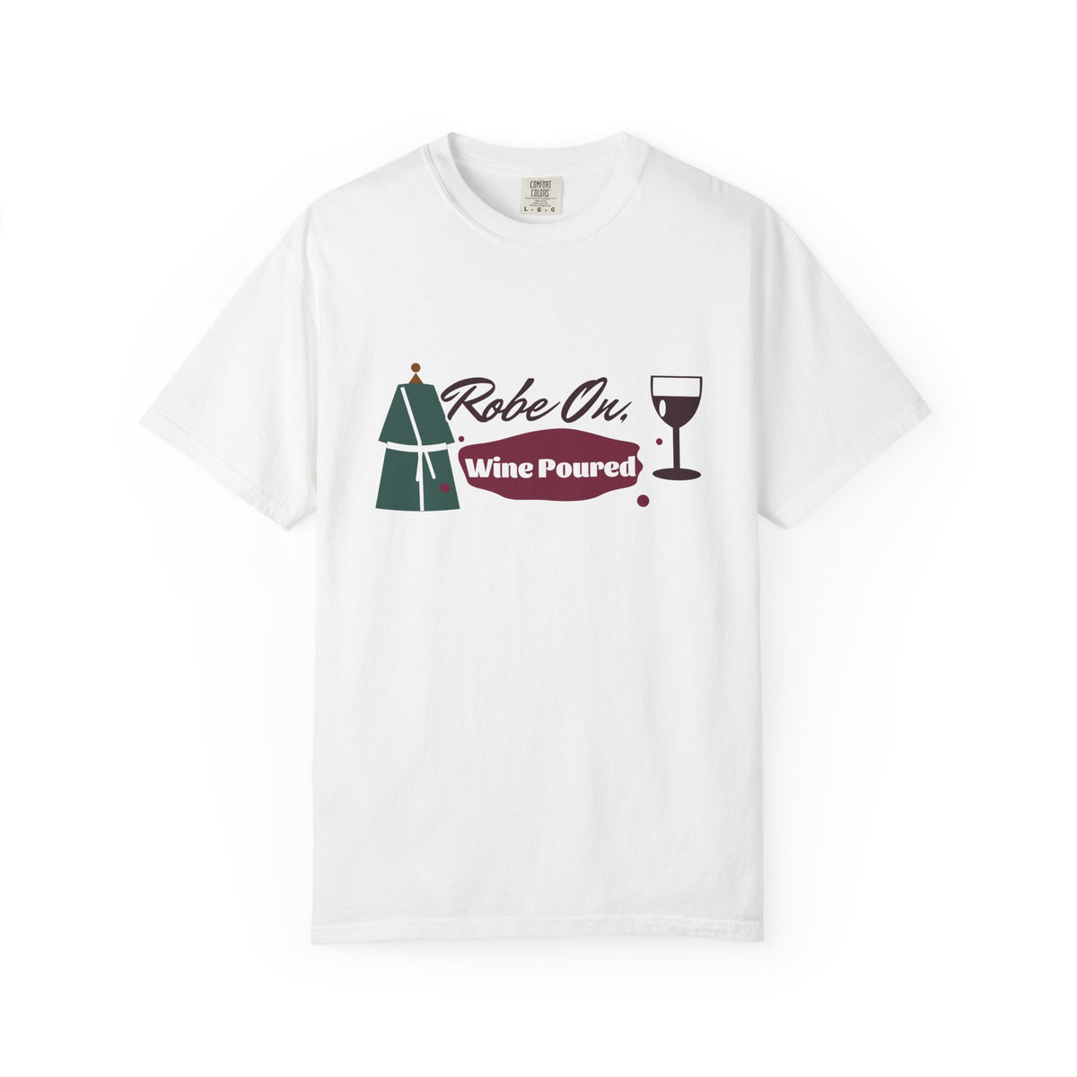 Robe On Wine Poured Watercolor Script Wine Lover Tee