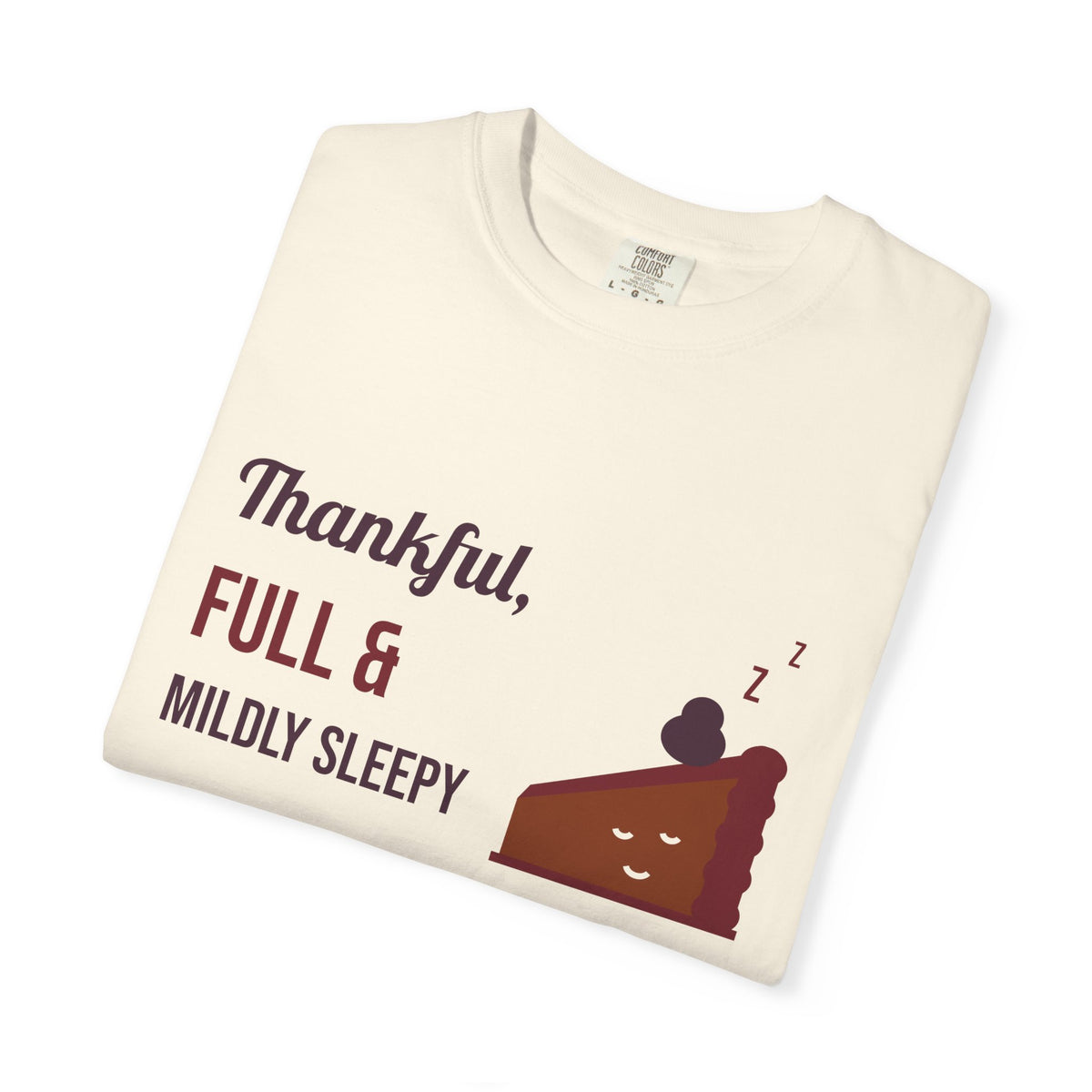 Friendsgiving Shirt, Thankful Full and Mildly Sleepy Tee, Funny Thanksgiving Shirt for Women, Garment-Dyed Fall Tee