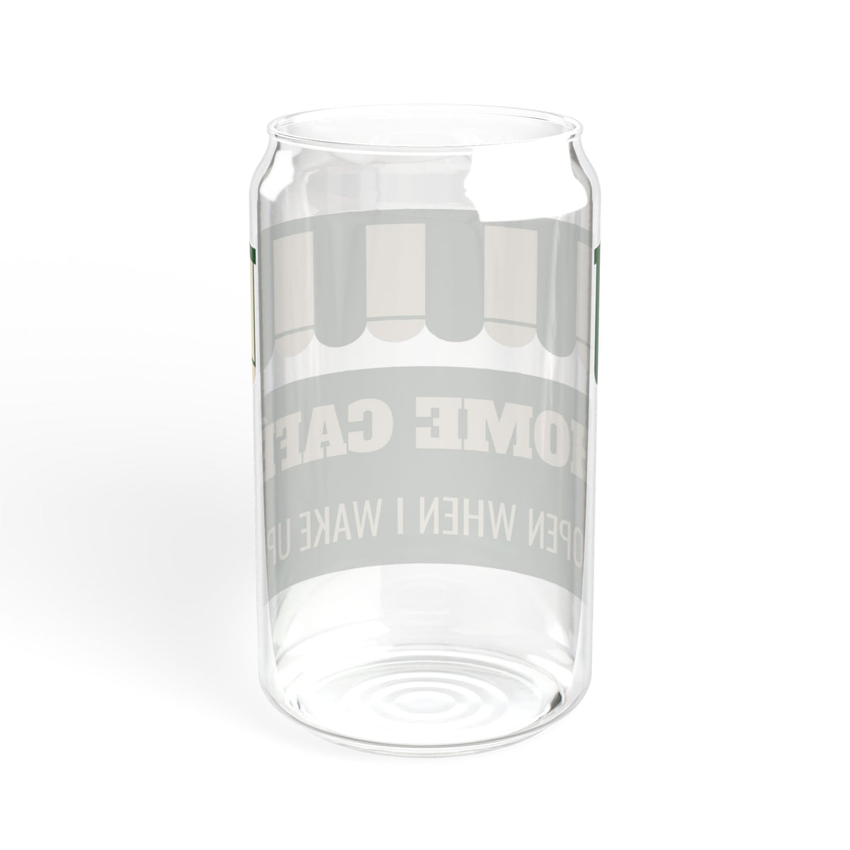 Home Cafe Open When I Wake Up Glass Can Tumbler