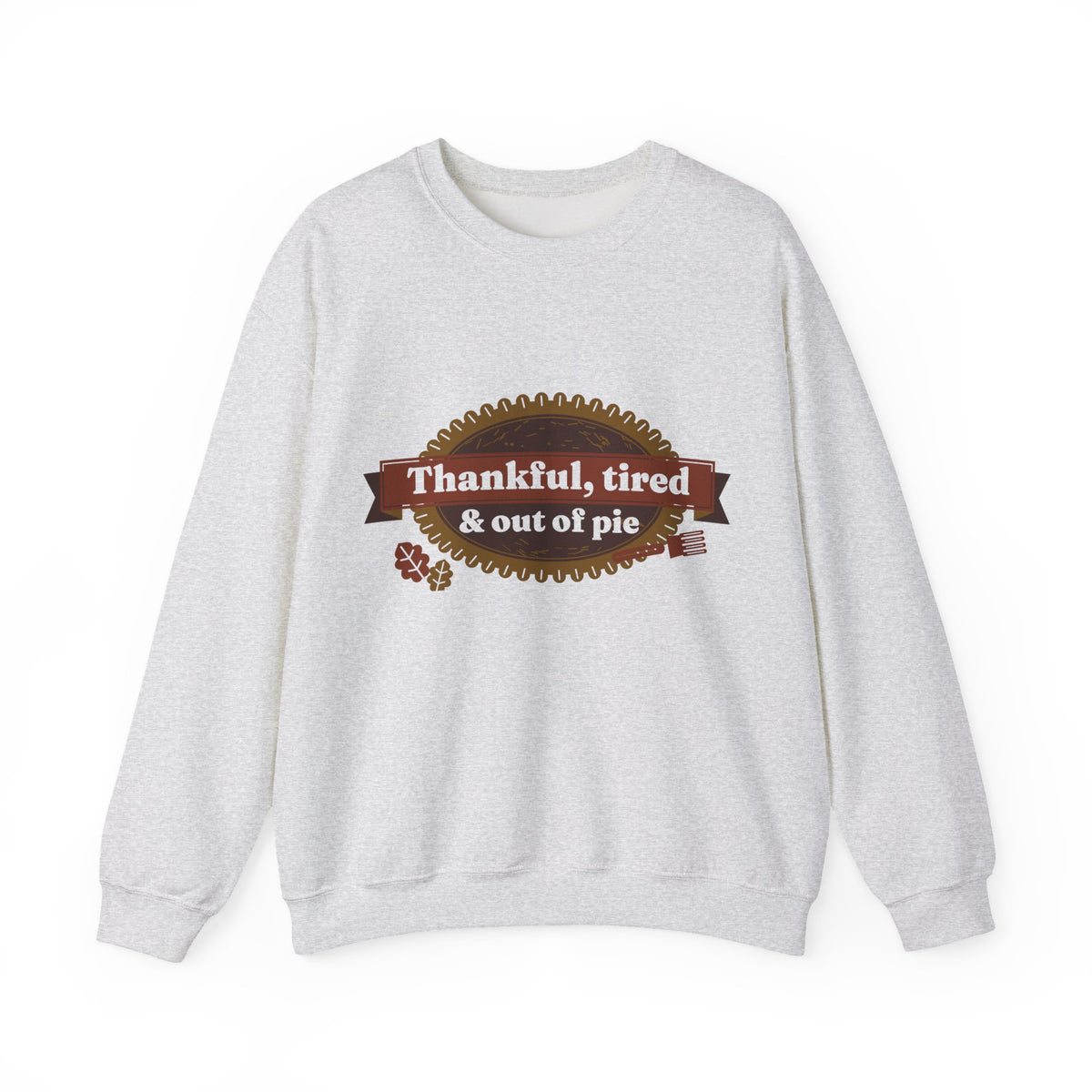 Funny Thanksgiving Sweatshirt, Thankful Tired and Out of Pie Crewneck, Mom Thanksgiving Shirt, Fall Sweatshirt for Women