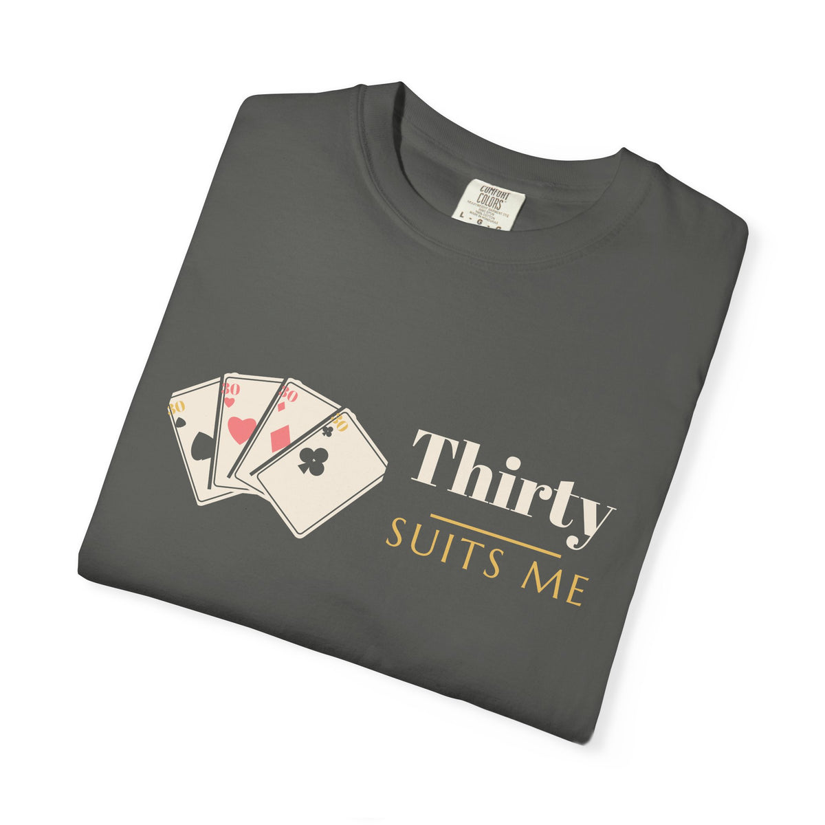30th Birthday Shirt for Women, Thirty Suits Me Tee, 30th Birthday Gift for Her, Garment-Dyed Birthday Shirt