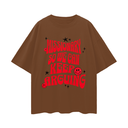 Funny Missionary So We Can Keep Arguing Vintage Like Graphic Oversized T Shirt