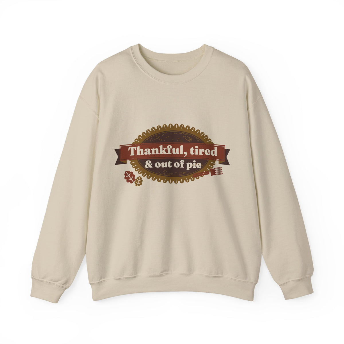 Funny Thanksgiving Sweatshirt, Thankful Tired and Out of Pie Crewneck, Mom Thanksgiving Shirt, Fall Sweatshirt for Women