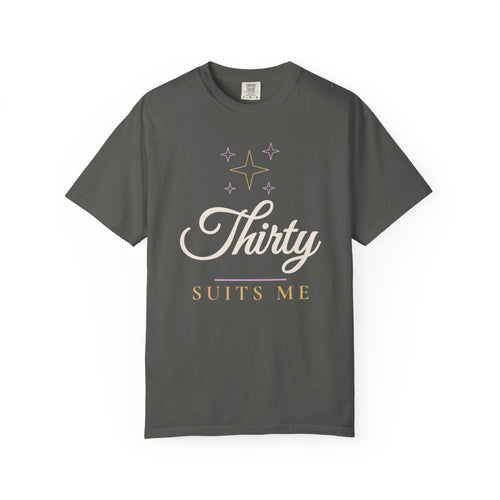 30th Birthday Shirt for Women, Thirty Suits Me Tee, 30th Birthday Gift for Her, Comfort Colors Birthday Shirt