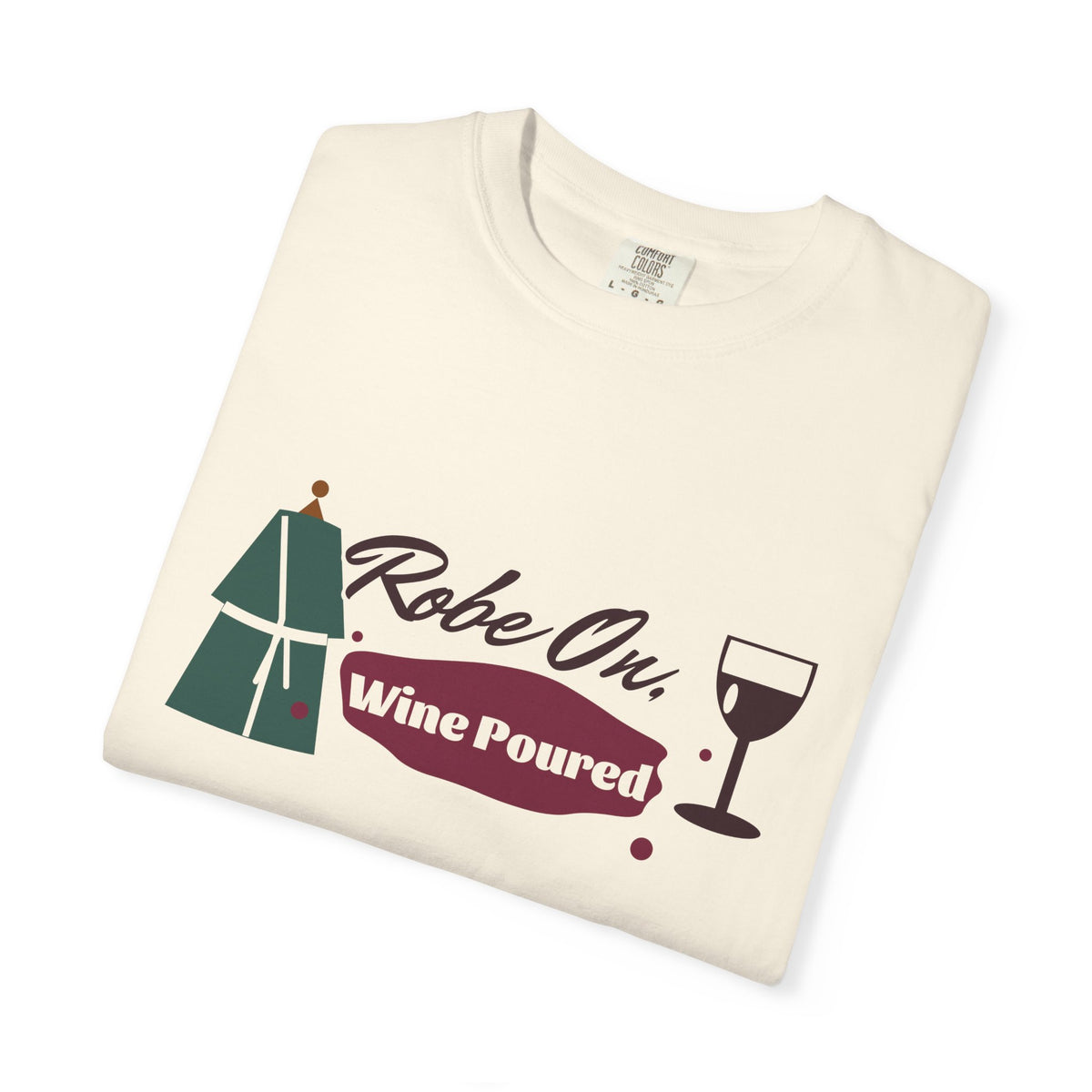 Robe On Wine Poured Watercolor Script Wine Lover Tee