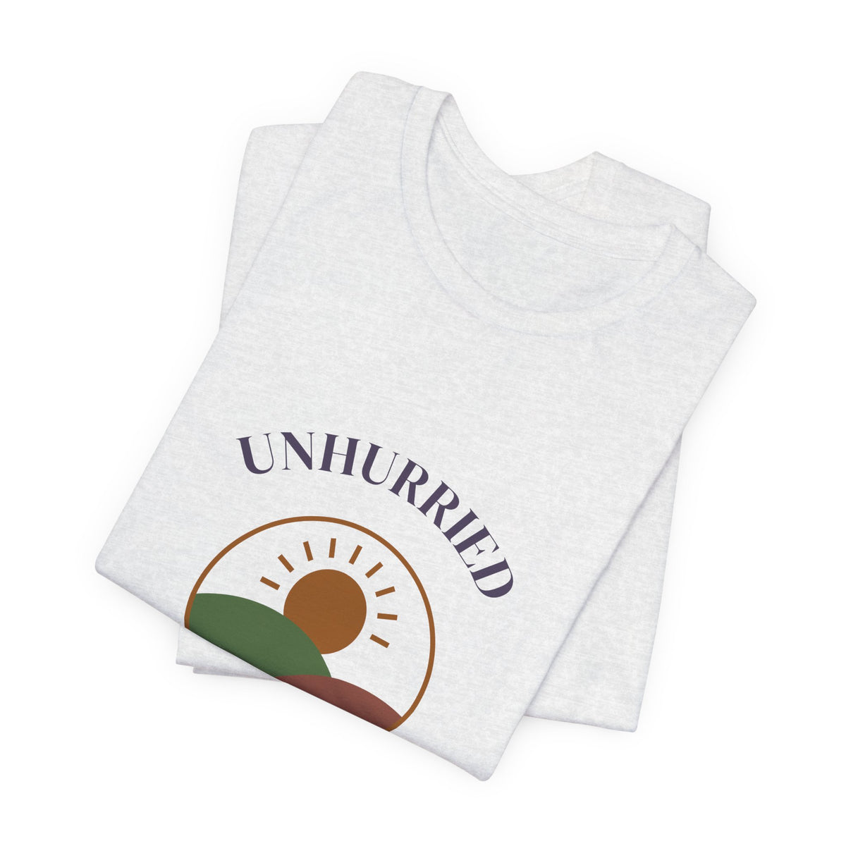 Self Care Shirt, Unhurried and Unapologetic Tee, Slow Living Graphic T-Shirt, Mental Health Gift, Weekend Tee for Women