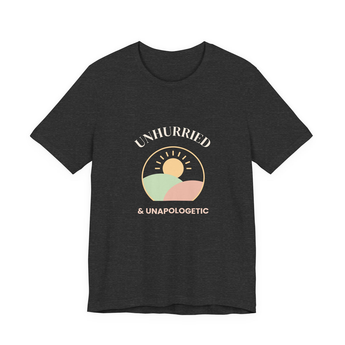 Self Care Shirt, Unhurried and Unapologetic Tee, Slow Living Graphic T-Shirt, Mental Health Gift, Weekend Tee for Women