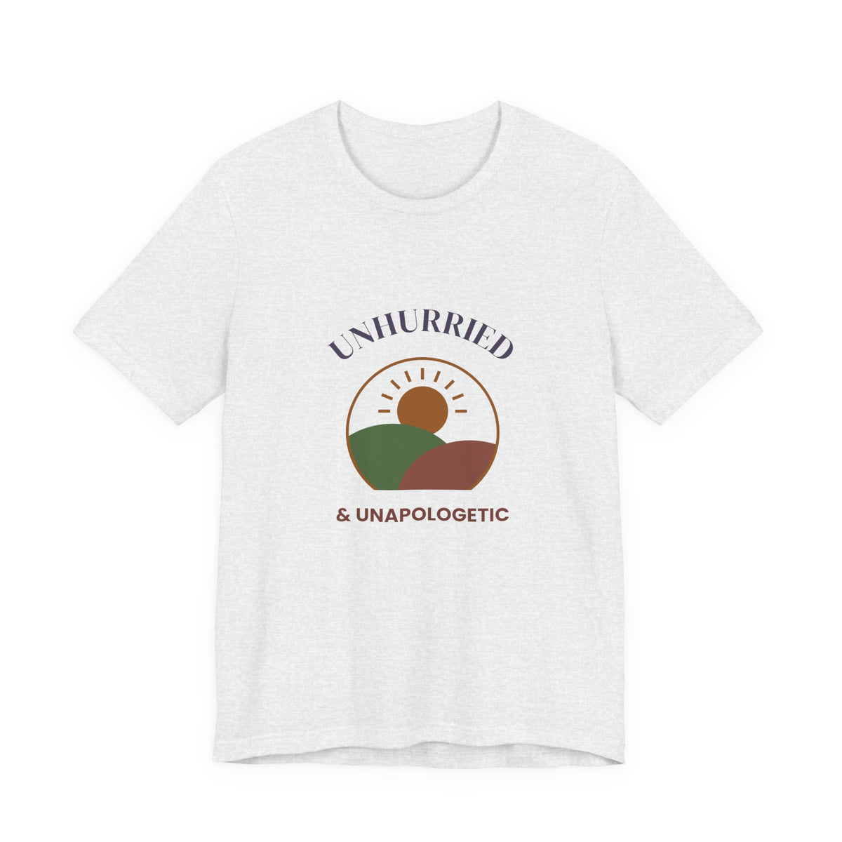 Self Care Shirt, Unhurried and Unapologetic Tee, Slow Living Graphic T-Shirt, Mental Health Gift, Weekend Tee for Women