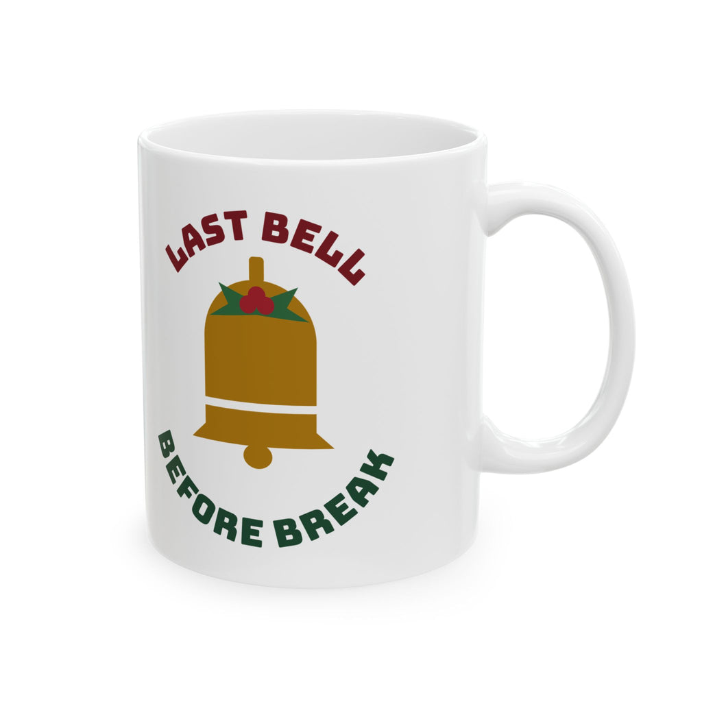 Teacher Christmas 11oz Coffee Mug, Last Bell Before Break Coffee Mug, Winter Break Teacher Gift, Teacher Appreciation Mug