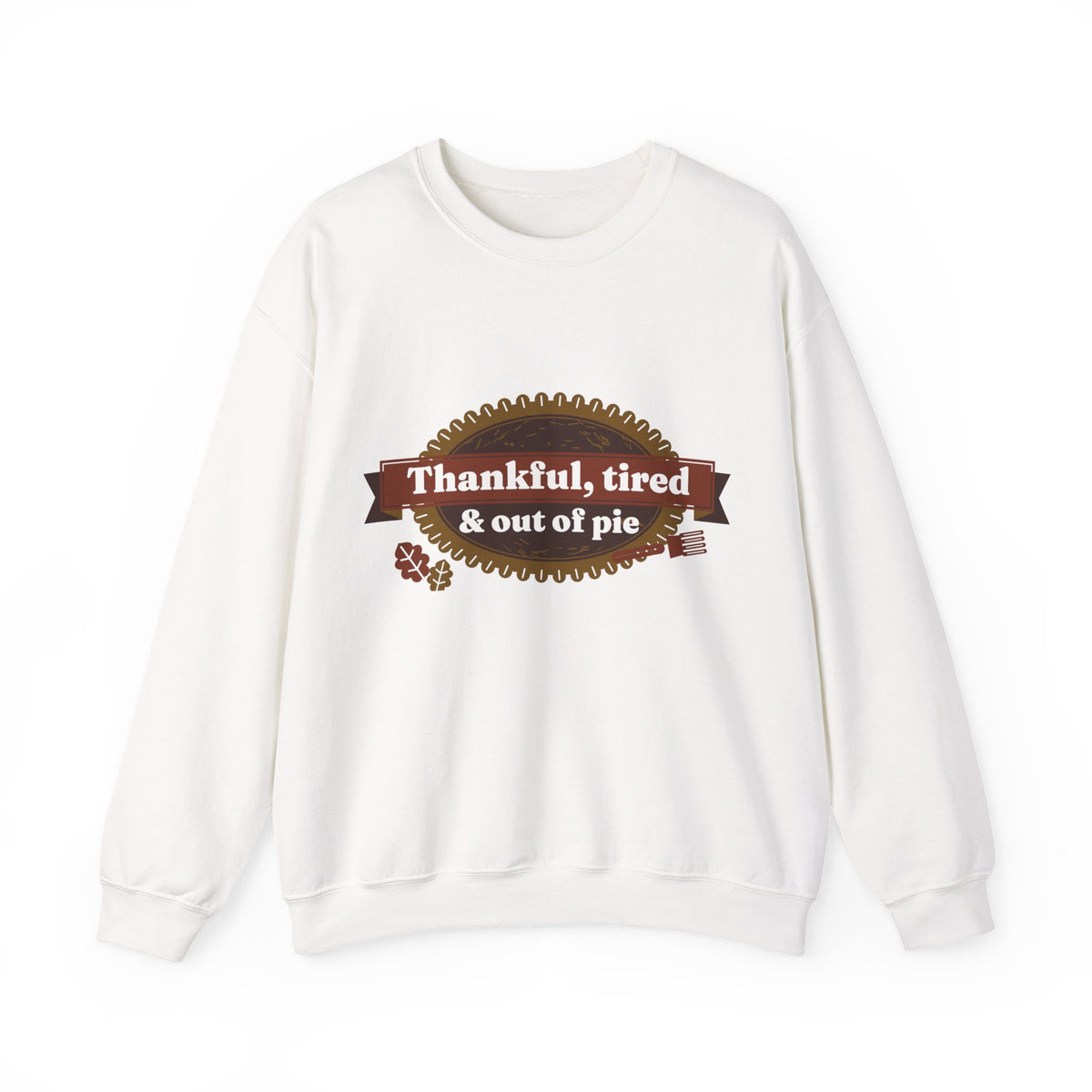 Funny Thanksgiving Sweatshirt, Thankful Tired and Out of Pie Crewneck, Mom Thanksgiving Shirt, Fall Sweatshirt for Women