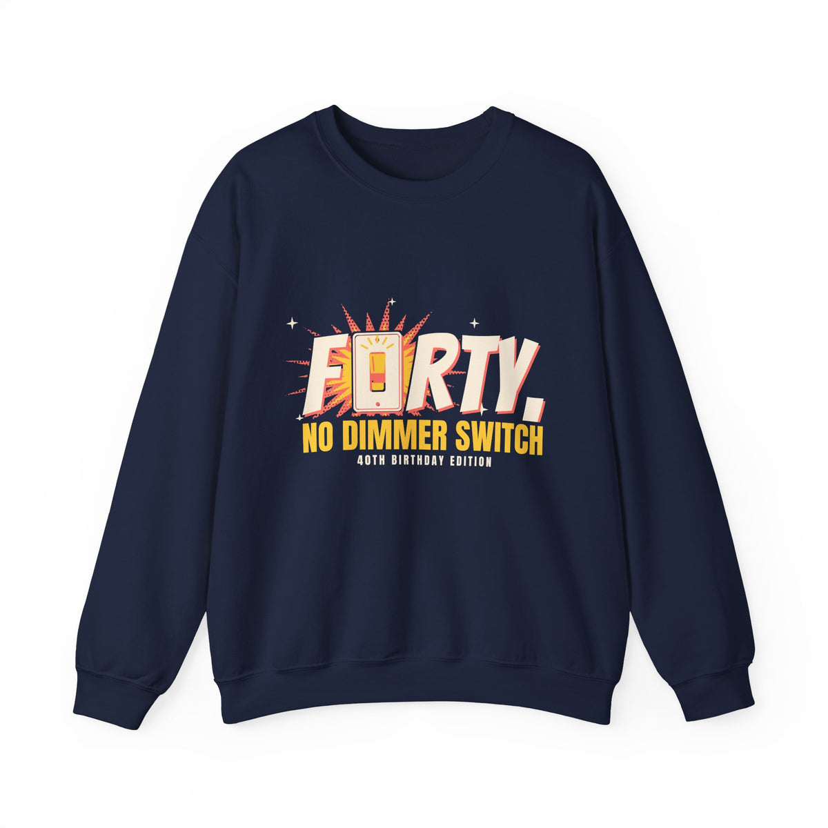 40th Birthday Sweatshirt for Women, Forty No Dimmer Switch Crewneck, 40th Birthday Gift for Her, Milestone Sweatshirt