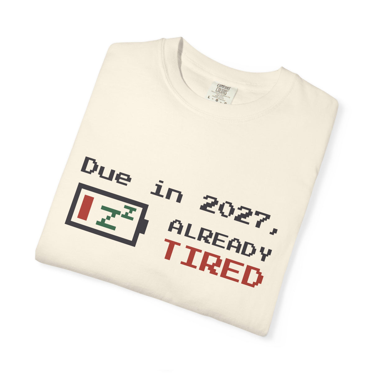 Due in 2027 Already Tired Tee, Pregnancy Announcement Shirt