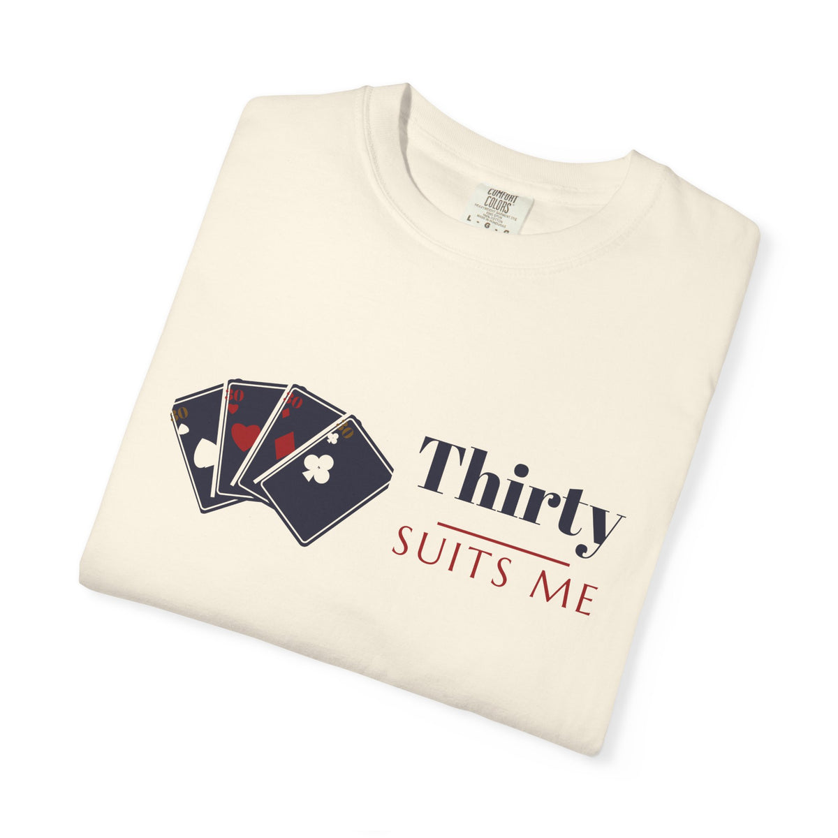 30th Birthday Shirt for Women, Thirty Suits Me Tee, 30th Birthday Gift for Her, Garment-Dyed Birthday Shirt