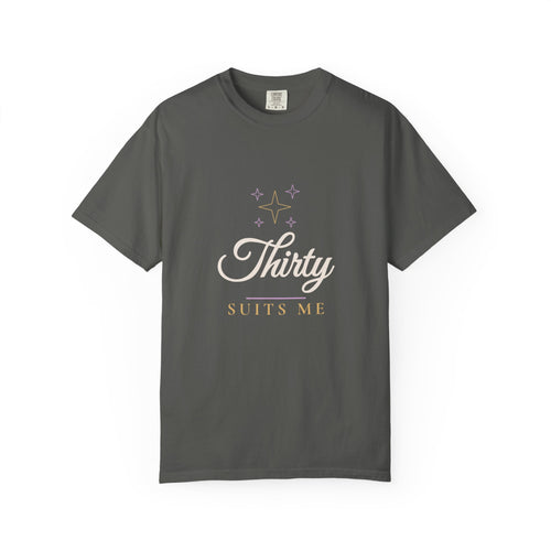 30th Birthday Shirt for Women, Thirty Suits Me Tee, 30th Birthday Gift for Her, Garment-Dyed Birthday Shirt