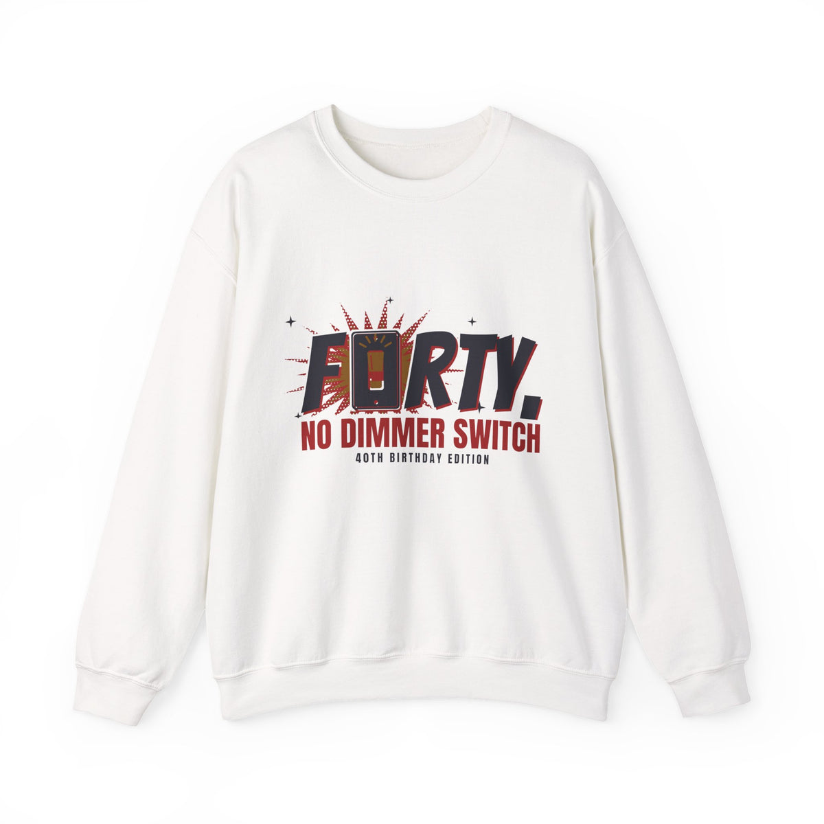 40th Birthday Sweatshirt for Women, Forty No Dimmer Switch Crewneck, 40th Birthday Gift for Her, Milestone Sweatshirt
