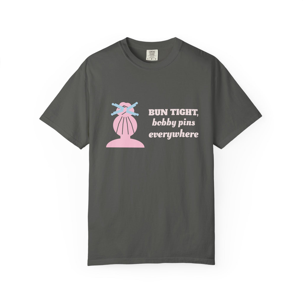 Dance Mom Shirt, Bun Tight Bobby Pins Everywhere Tee, Dance Mom Gift, Recital Mom Shirt, Garment-Dyed Tee