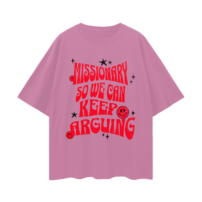 Funny Missionary So We Can Keep Arguing Vintage Like Graphic Oversized T Shirt