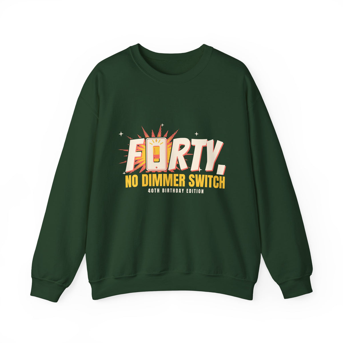 40th Birthday Sweatshirt for Women, Forty No Dimmer Switch Crewneck, 40th Birthday Gift for Her, Milestone Sweatshirt
