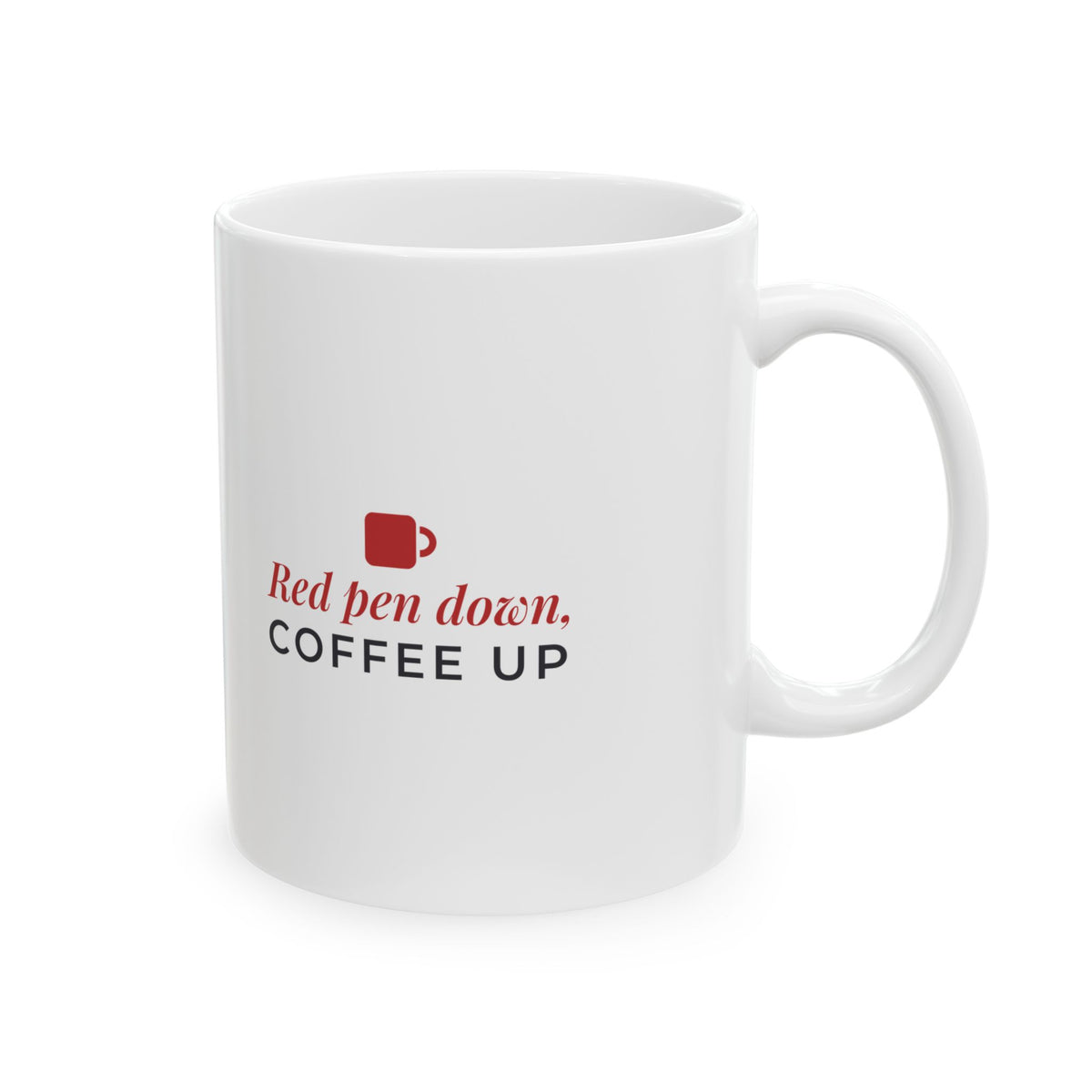 Red Pen Down Coffee Up mug, right view