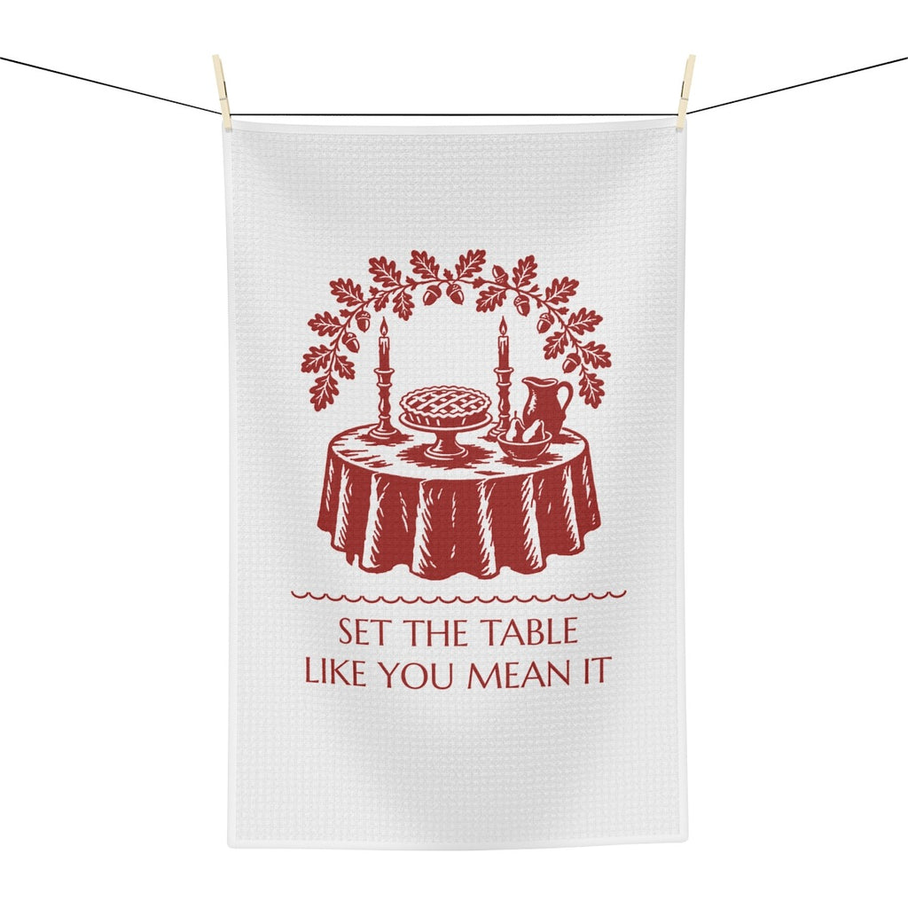 Set the Table Like You Mean It tea towel - hanging