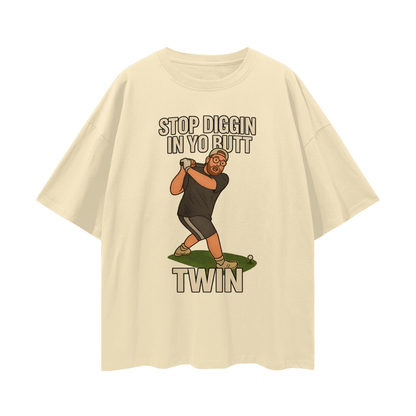 Funny "Stop Diggin In Yo Butt Twin" Maxi Golf Swing Oversized T Shirt